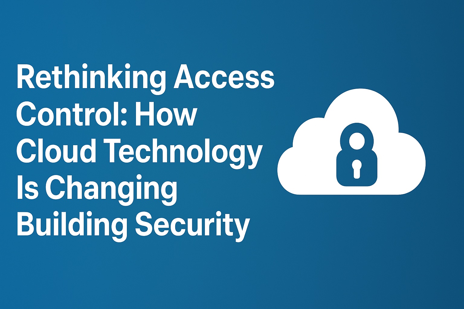 How cloud technology is changing building security