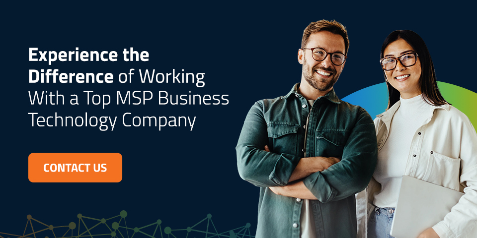 Experience the difference of working with a top MSP business technology company