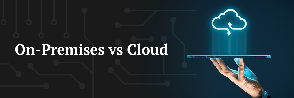 on premise vs cloud solutions