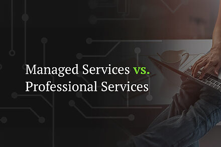 Managed-Services-vs.-Professional-Services